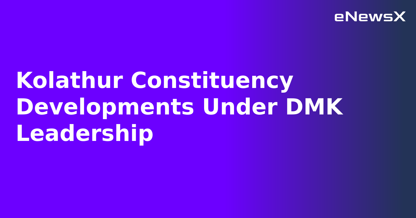 Kolathur Constituency Developments Under DMK Leadership.webp Kolathur Constituency Developments Under DMK Leadership.webp