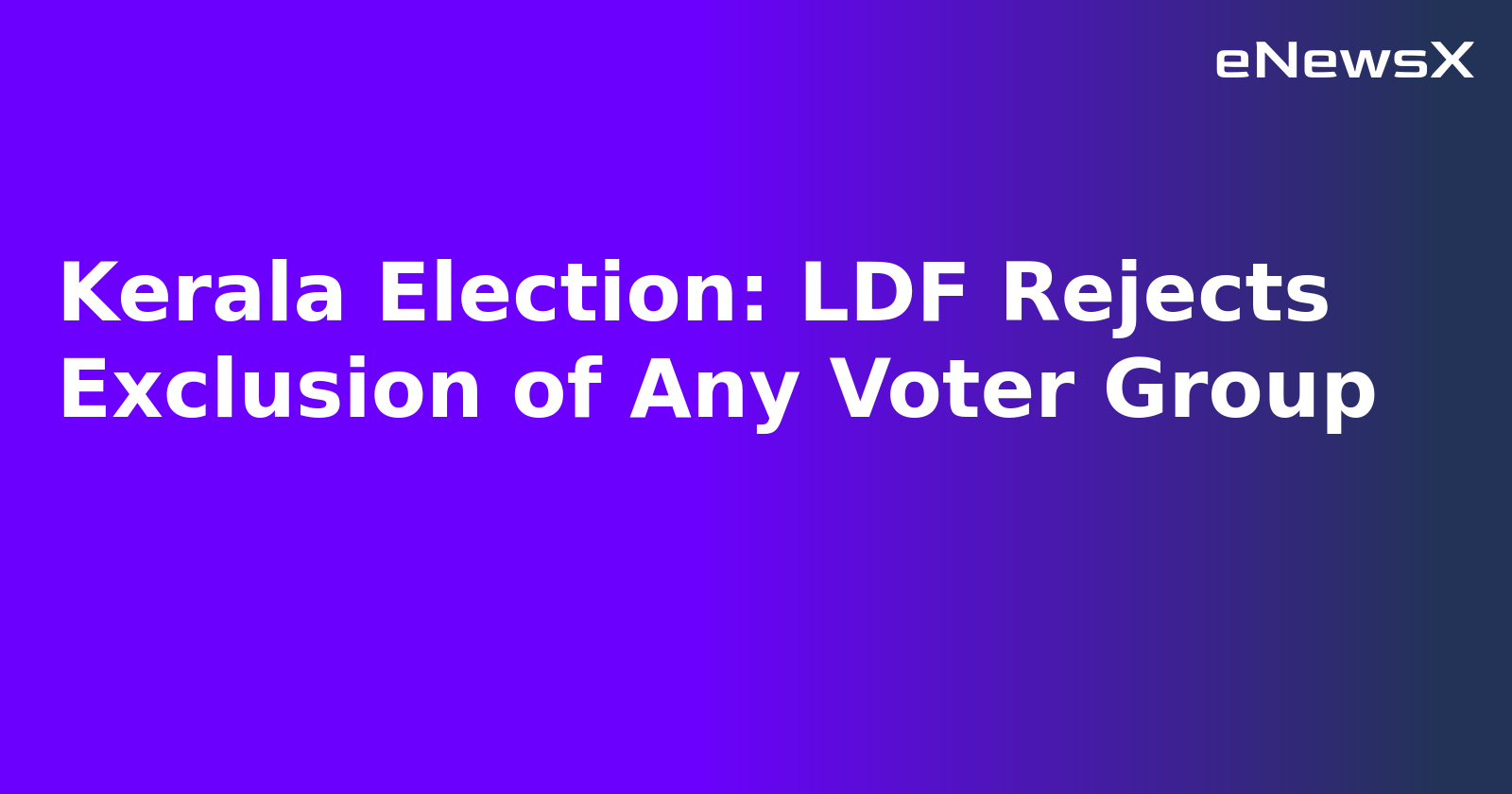 Kerala Election: LDF Rejects Exclusion of Any Voter Group.webp