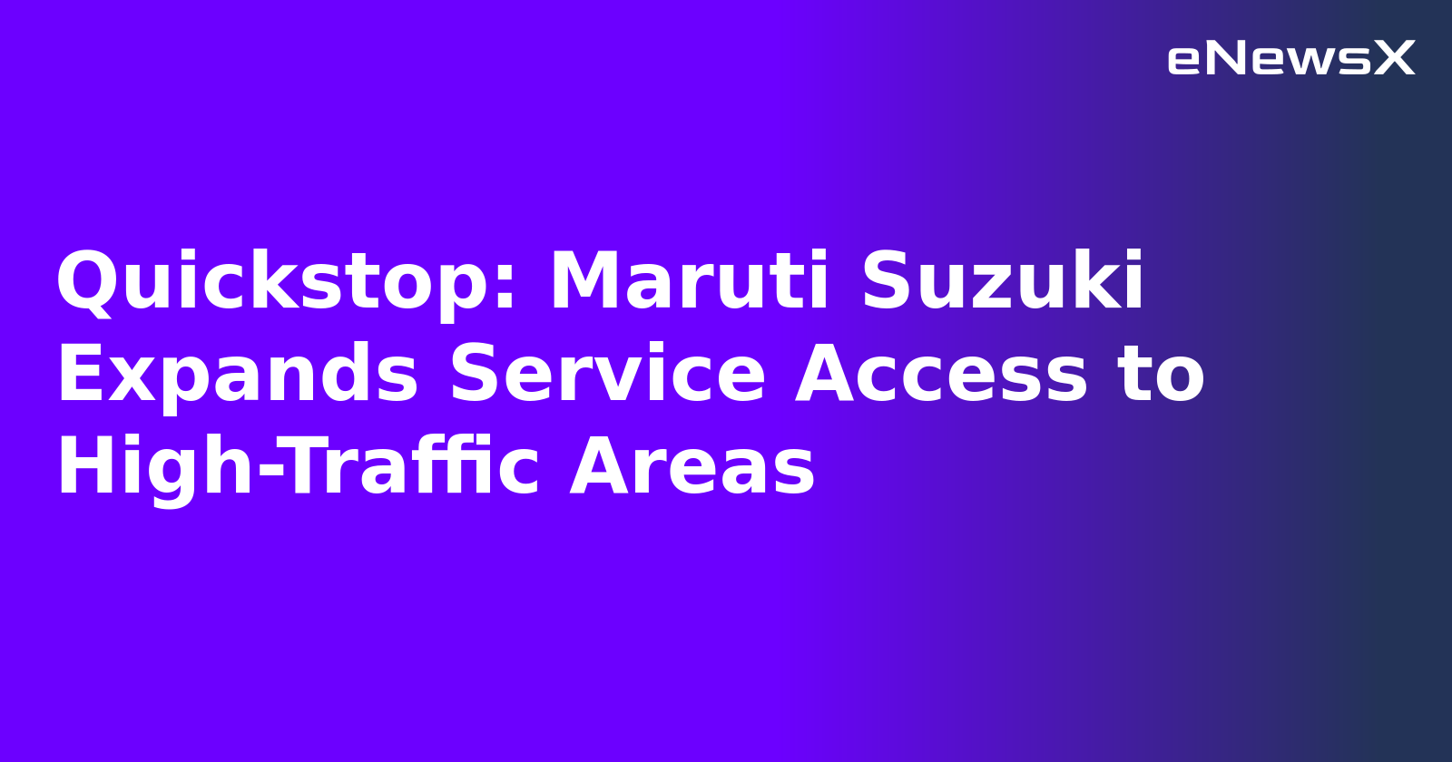 Quickstop: Maruti Suzuki Expands Service Access to High-Traffic Areas.webp