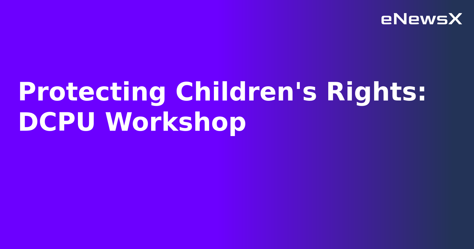 Protecting Children's Rights: DCPU Workshop.webp