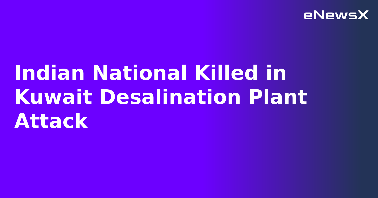Indian National Killed in Kuwait Desalination Plant Attack