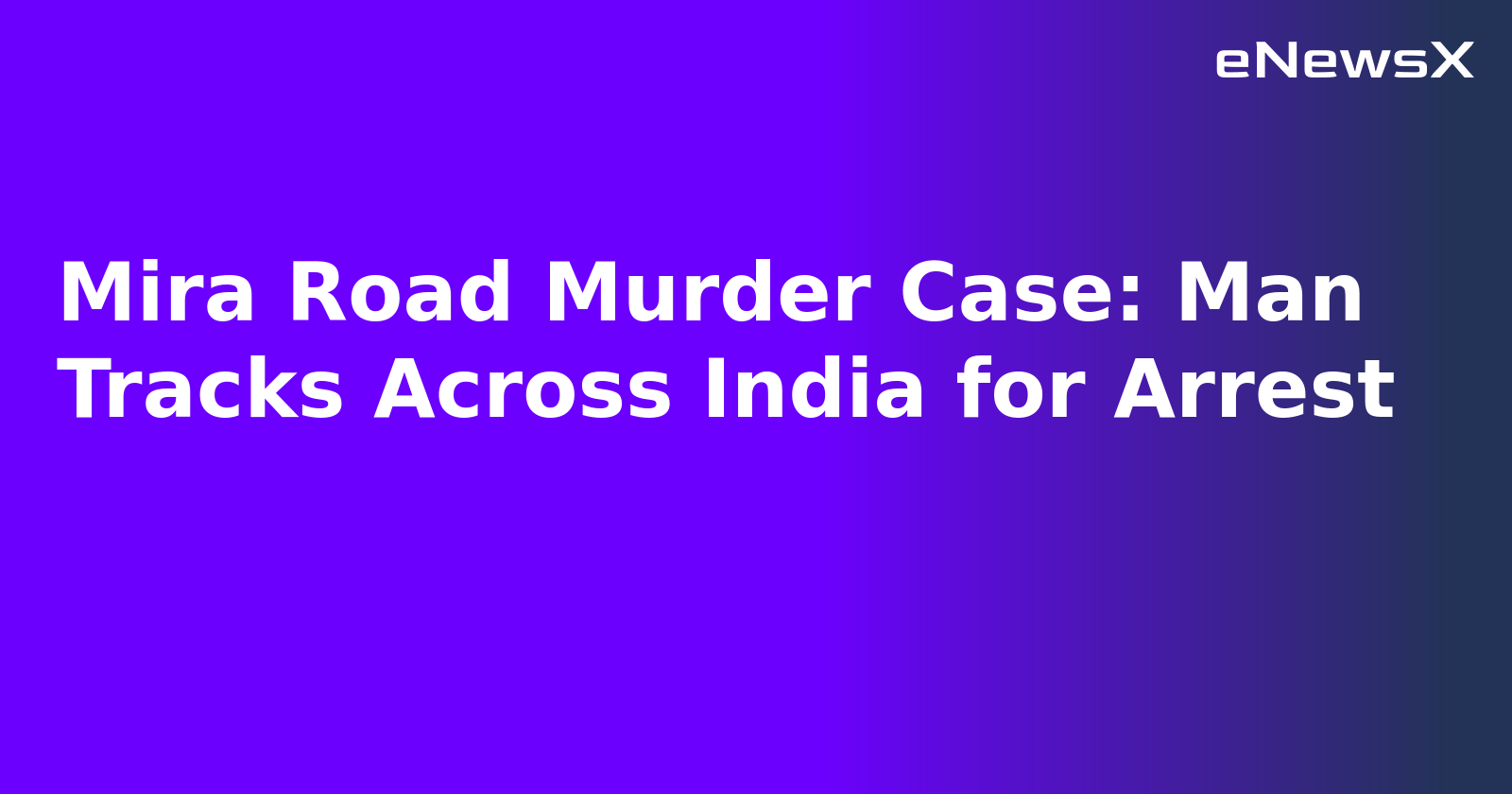 Mira Road Murder Case: Man Tracks Across India for Arrest.webp