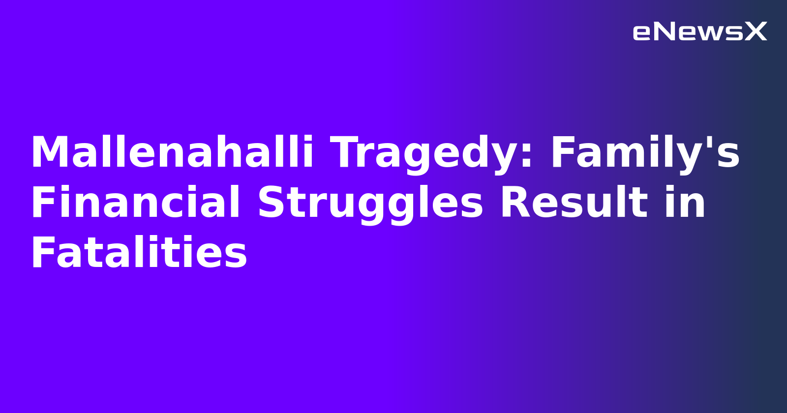 Mallenahalli Tragedy: Family's Financial Struggles Result in Fatalities.webp