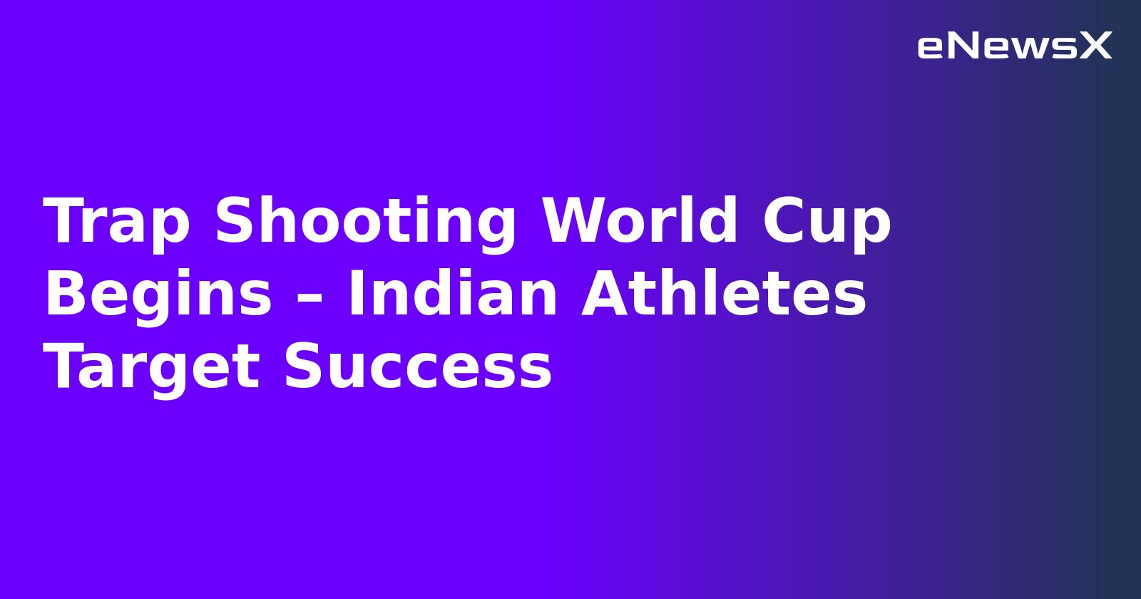 Trap Shooting World Cup Begins – Indian Athletes Target Success.webp Trap Shooting World Cup Begins – Indian Athletes Target Success.webp
