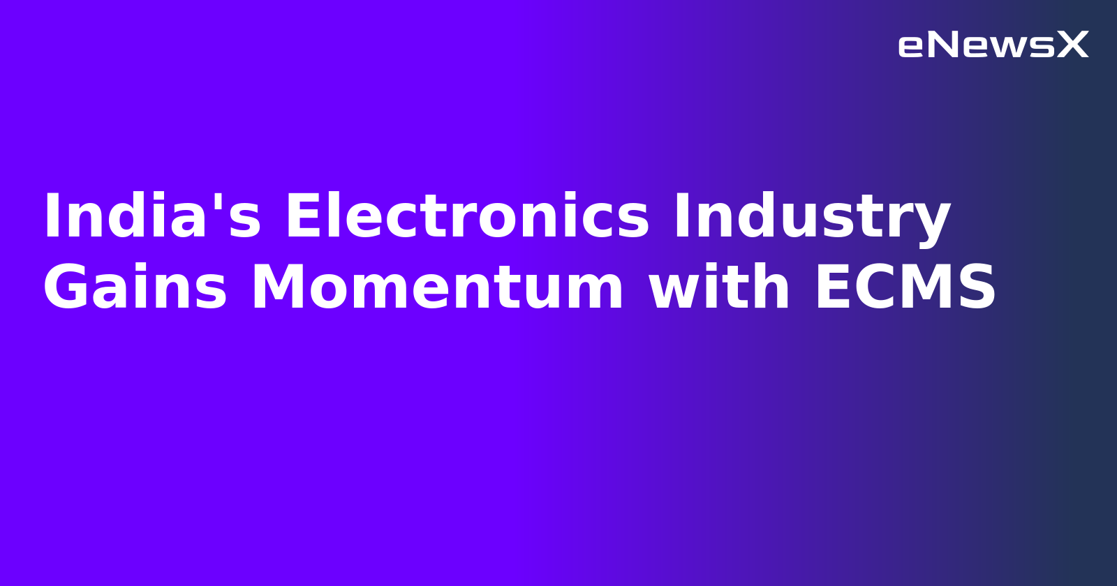 India's Electronics Industry Gains Momentum with ECMS