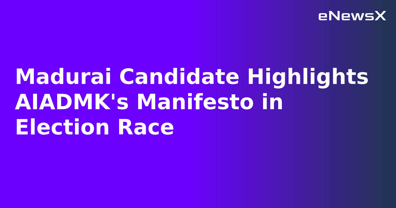 Madurai Candidate Highlights AIADMK's Manifesto in Election Race.webp Madurai Candidate Highlights AIADMK's Manifesto in Election Race.webp