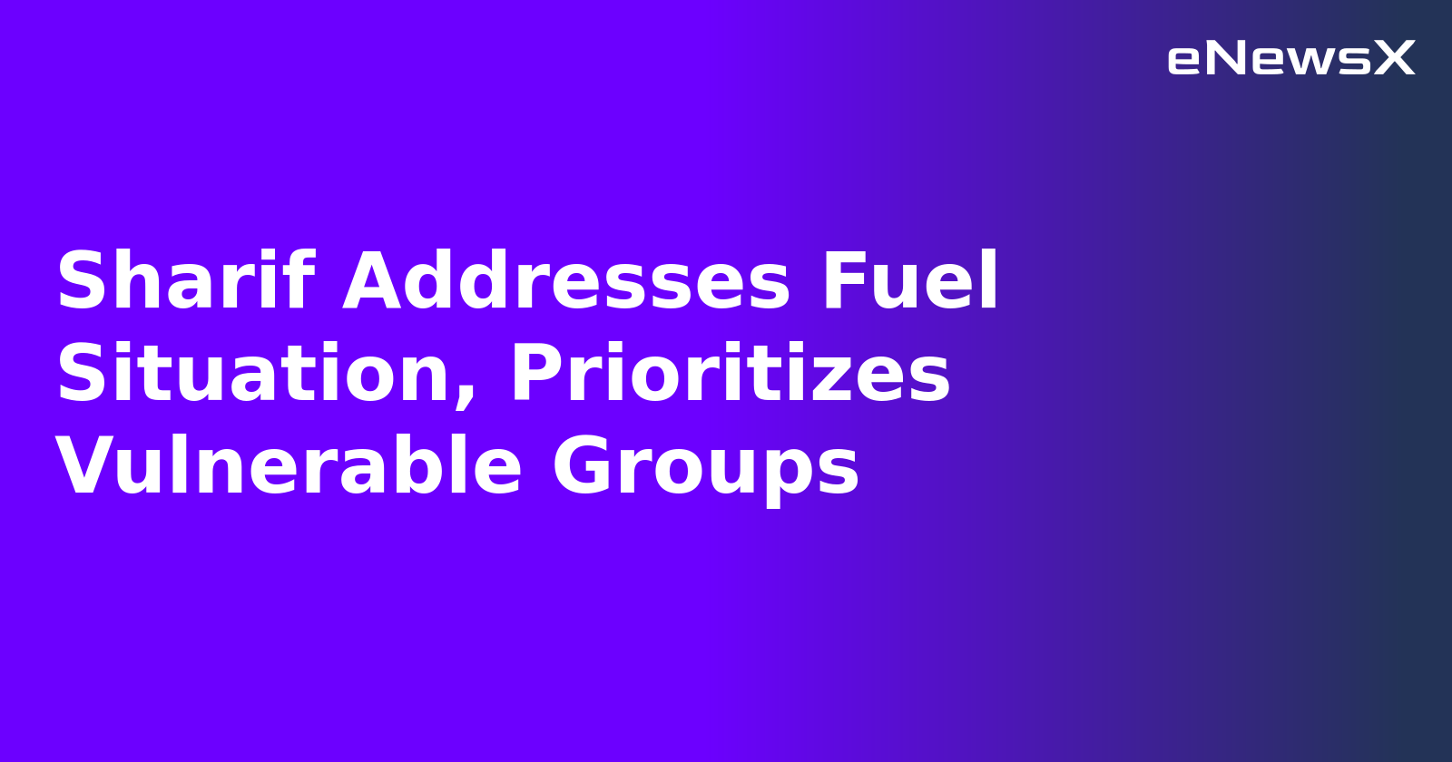 Sharif Addresses Fuel Situation, Prioritizes Vulnerable Groups.webp