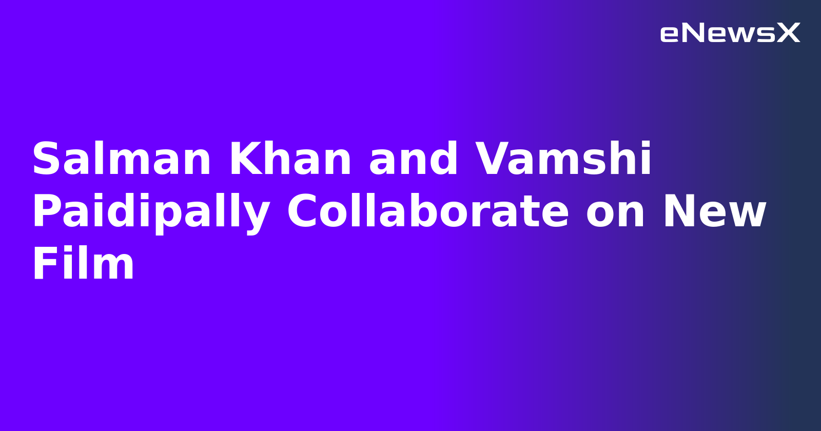 Salman Khan and Vamshi Paidipally Collaborate on New Film