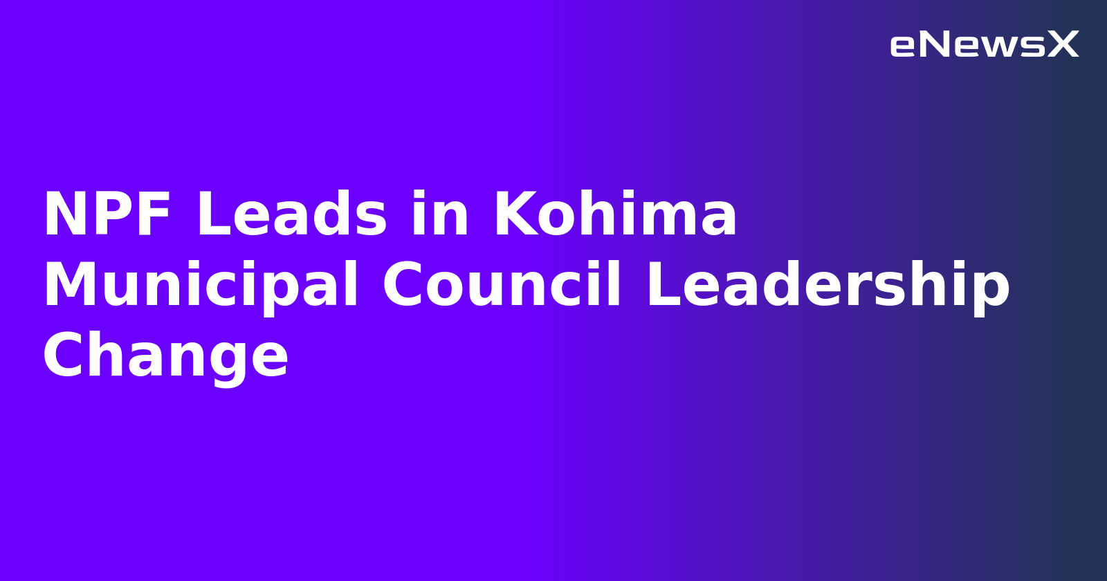 NPF Leads in Kohima Municipal Council Leadership Change.webp