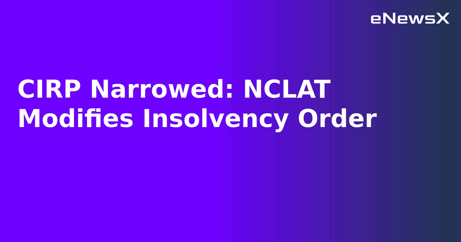 CIRP Narrowed: NCLAT Modifies Insolvency Order.webp