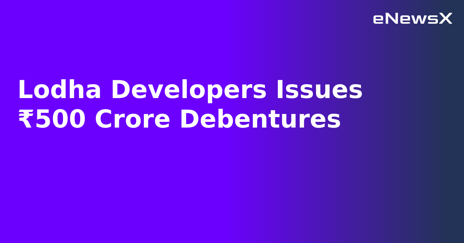 Lodha Developers Issues ₹500 Crore Debentures.webp
