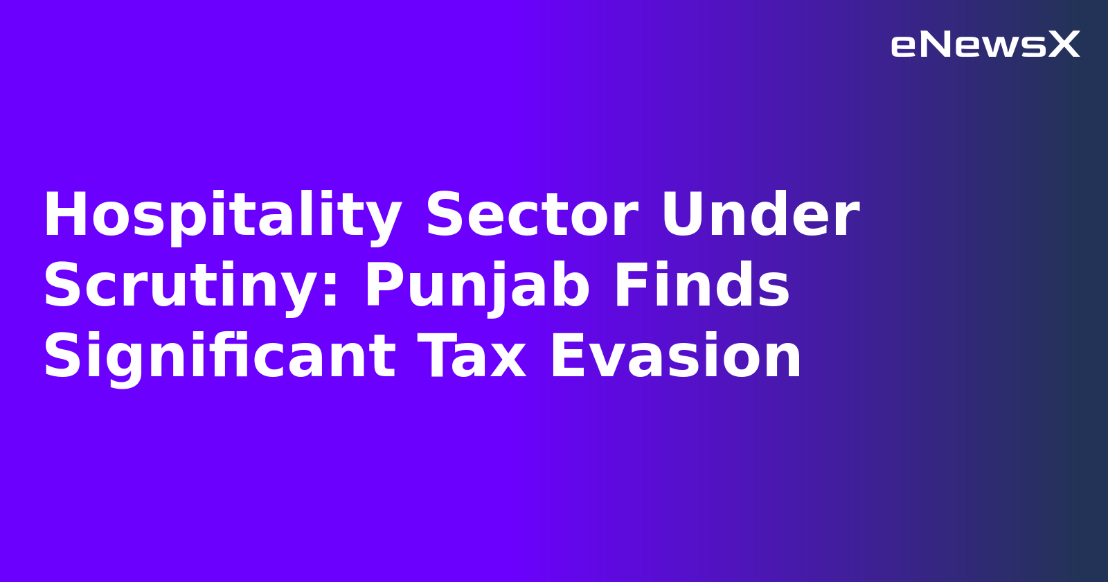 Hospitality Sector Under Scrutiny: Punjab Finds Significant Tax Evasion.webp