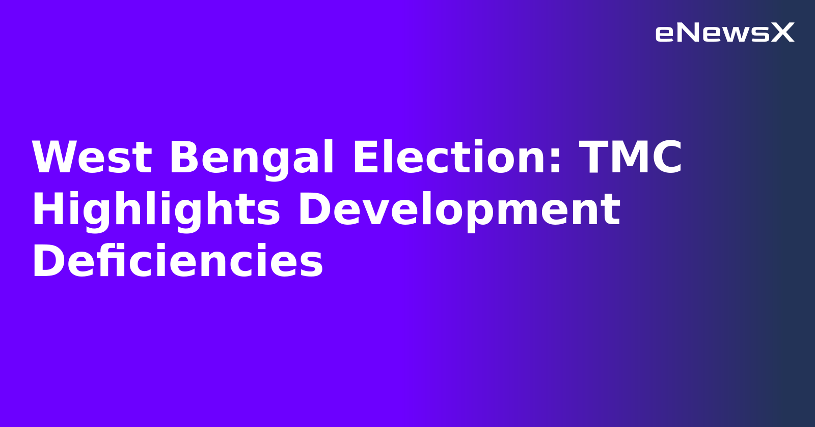 West Bengal Election: TMC Highlights Development Deficiencies.webp