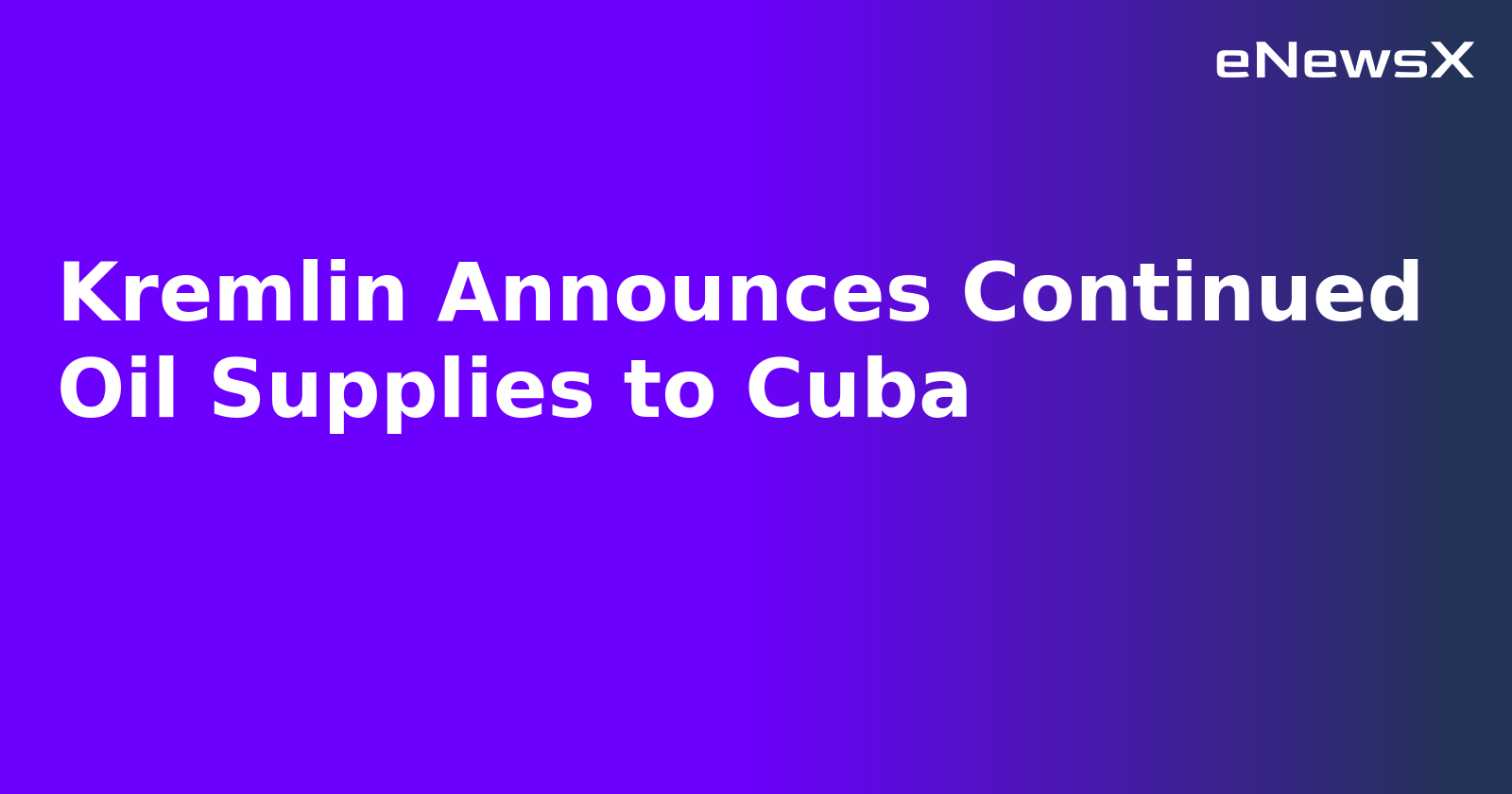 Kremlin Announces Continued Oil Supplies to Cuba.webp Kremlin Announces Continued Oil Supplies to Cuba.webp