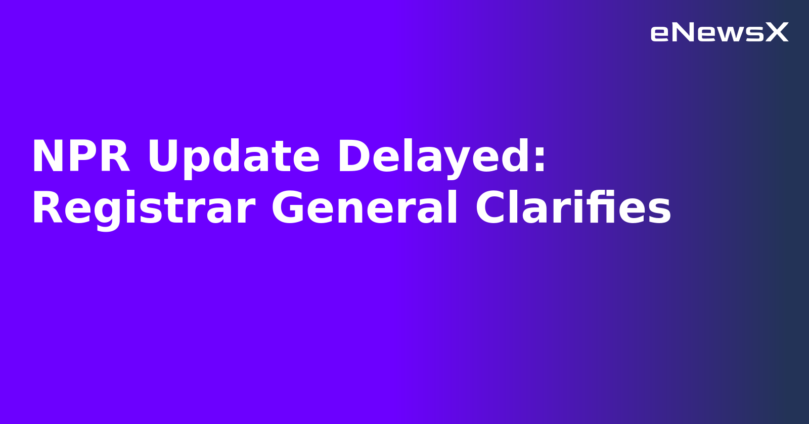 NPR Update Delayed: Registrar General Clarifies.webp