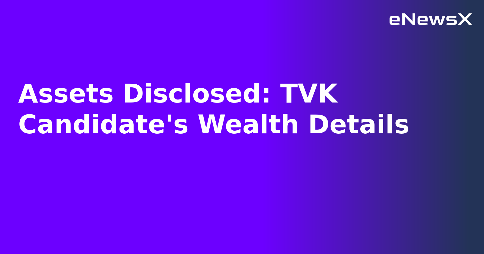 Assets Disclosed: TVK Candidate's Wealth Details.webp