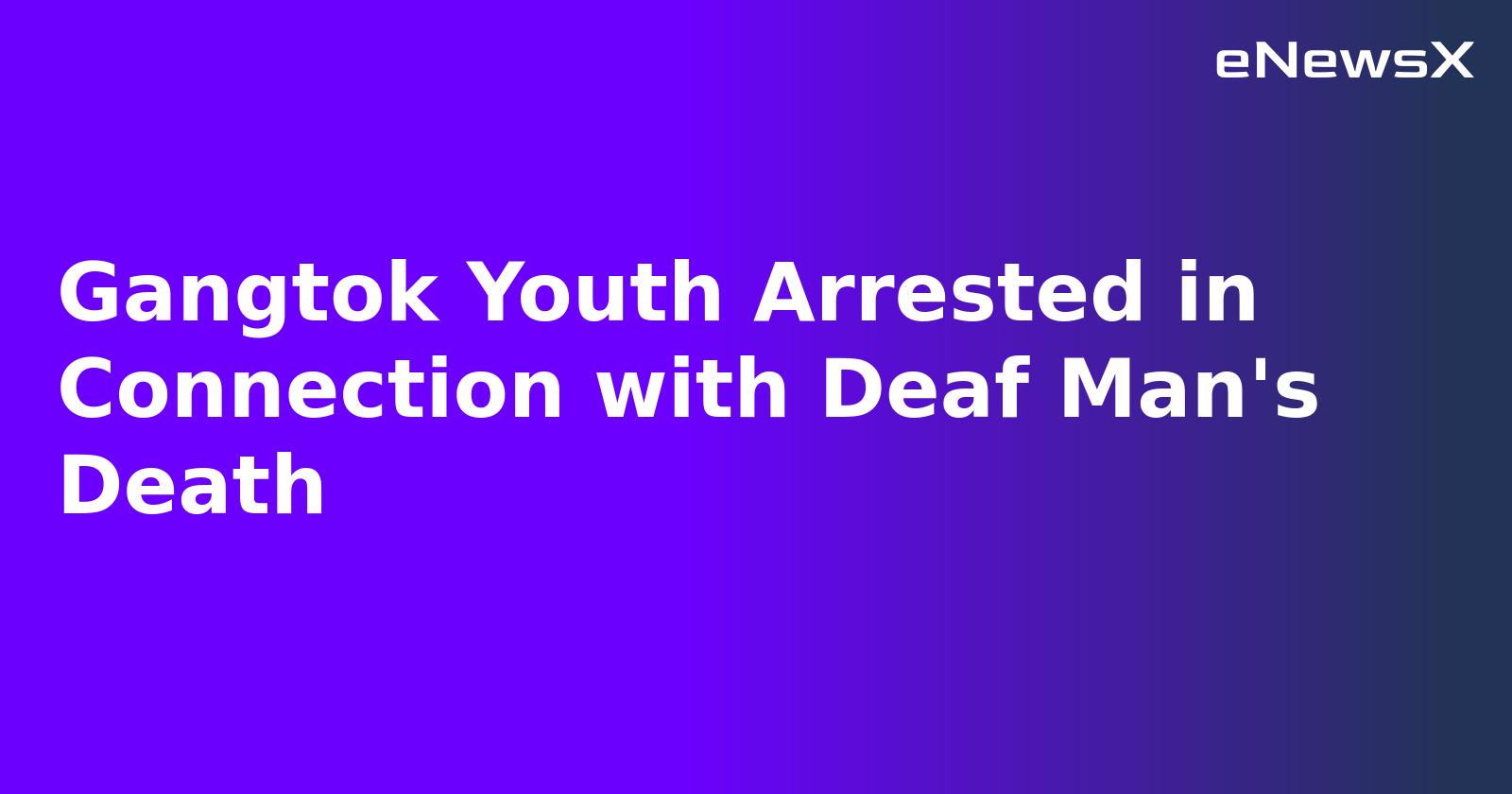Gangtok Youth Arrested in Connection with Deaf Man's Death.webp