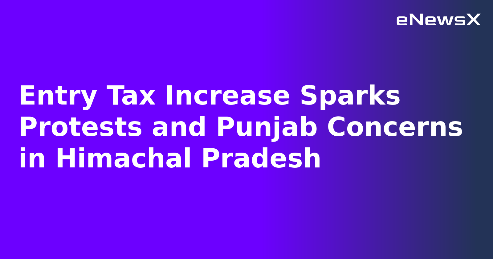 Entry Tax Increase Sparks Protests and Punjab Concerns in Himachal Pradesh.webp