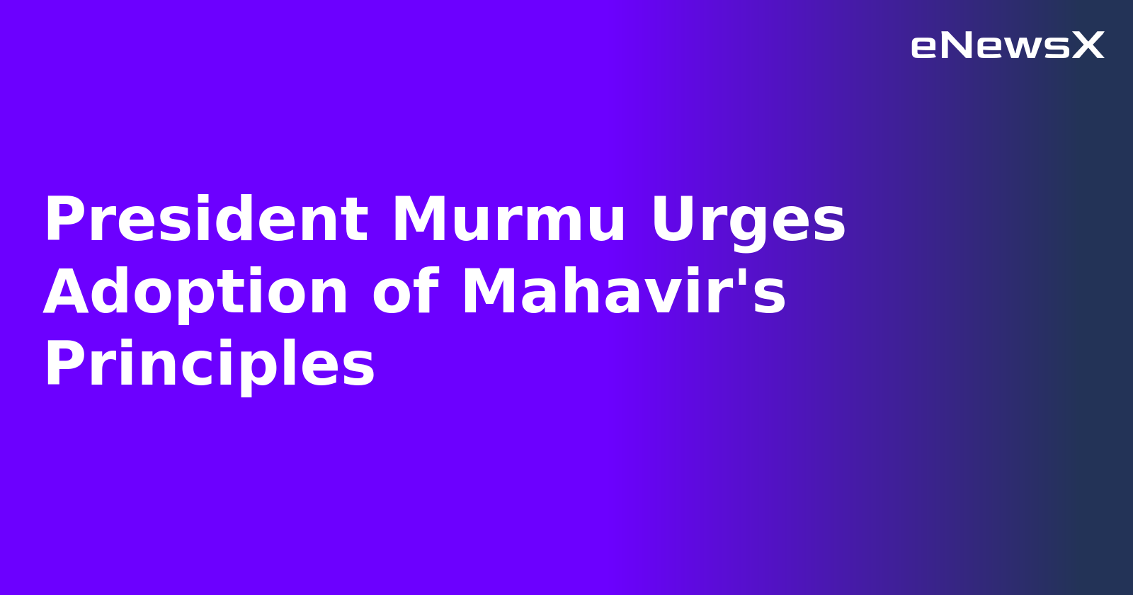 President Murmu Urges Adoption of Mahavir's Principles.webp President Murmu Urges Adoption of Mahavir's Principles.webp