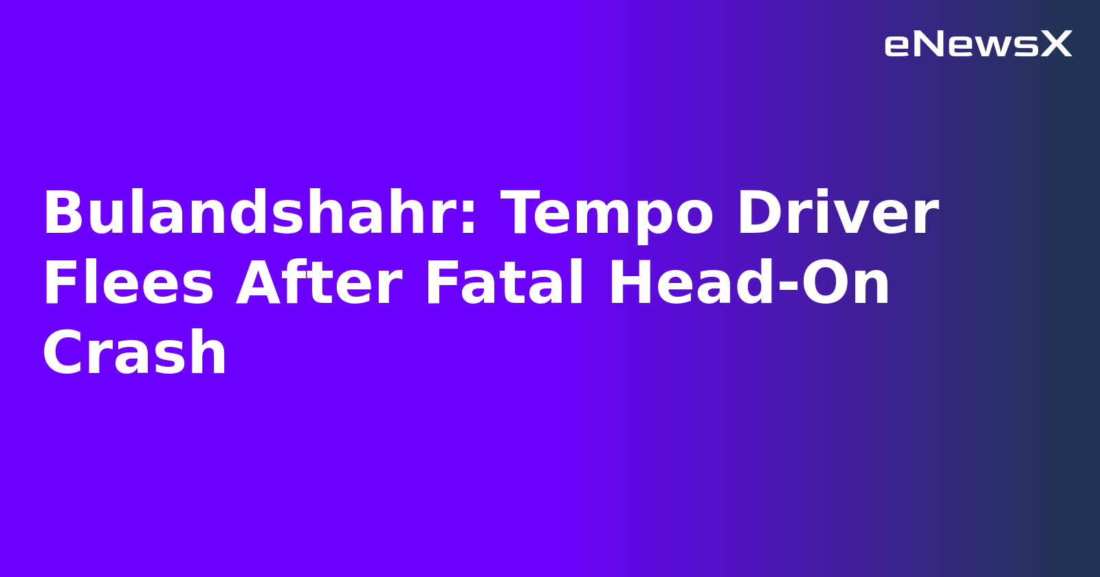 Bulandshahr: Tempo Driver Flees After Fatal Head-On Crash.webp