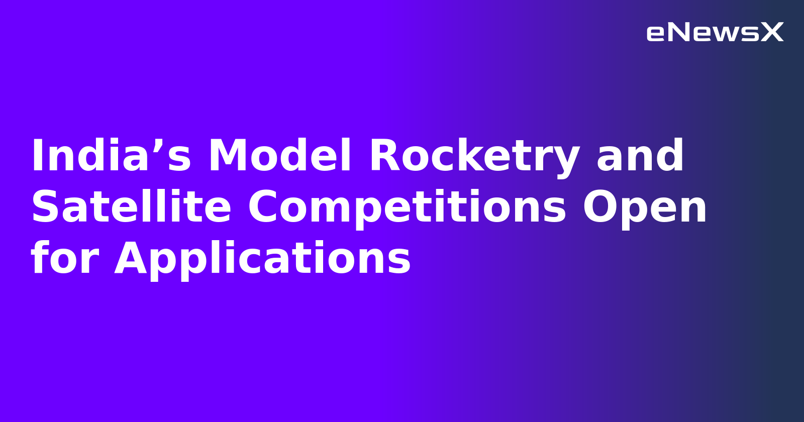 India’s Model Rocketry and Satellite Competitions Open for Applications.webp