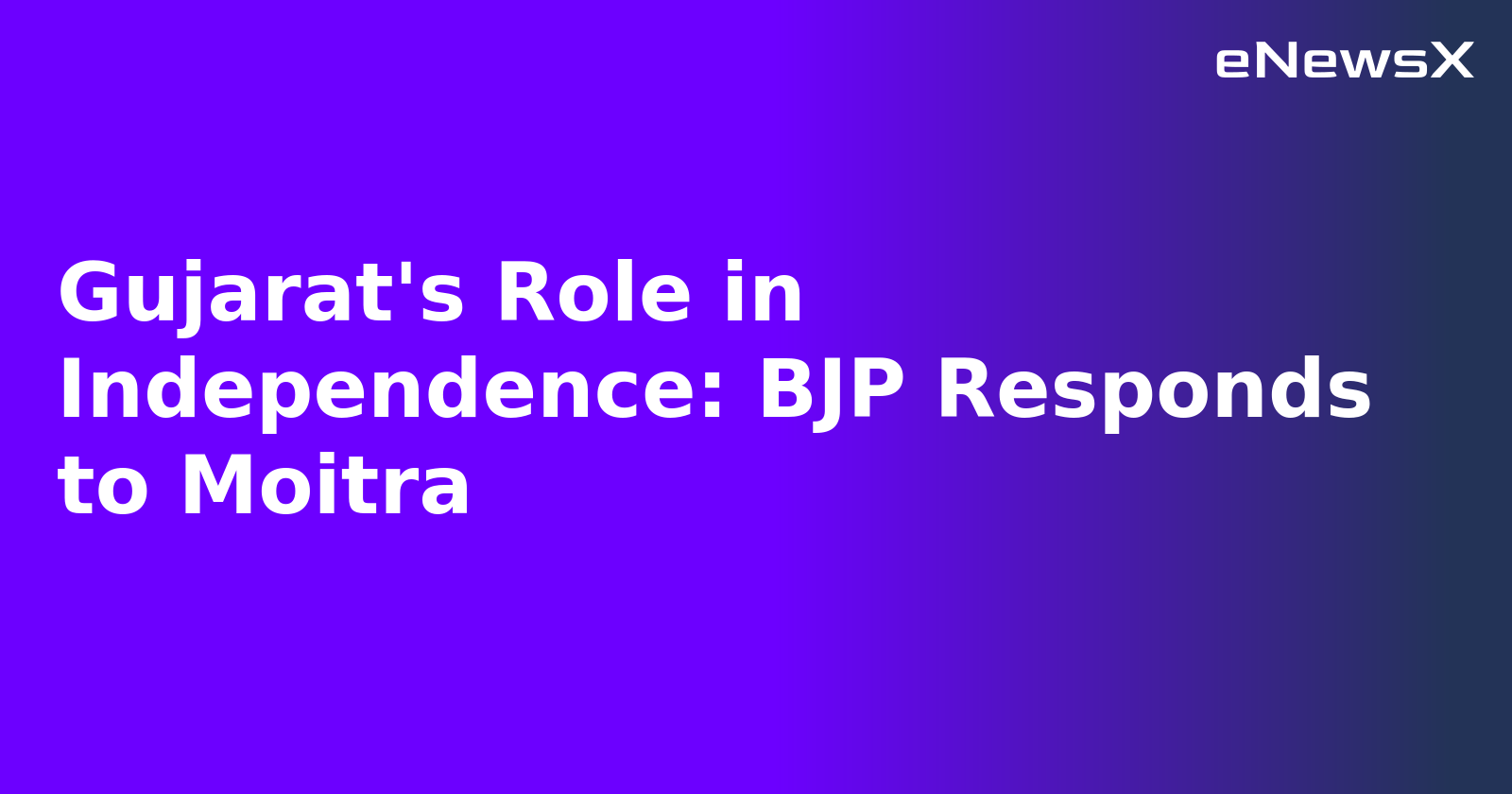 Gujarat's Role in Independence: BJP Responds to Moitra.webp Gujarat's Role in Independence: BJP Responds to Moitra.webp