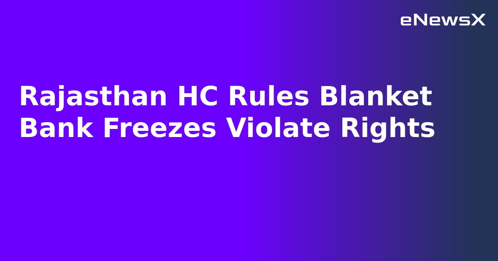 Rajasthan HC Rules Blanket Bank Freezes Violate Rights.webp