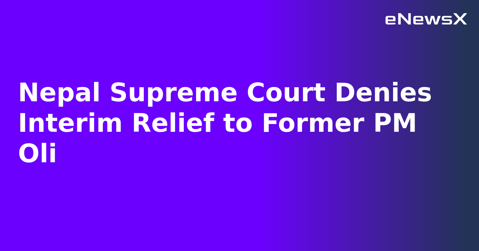 Nepal Supreme Court Denies Interim Relief to Former PM Oli