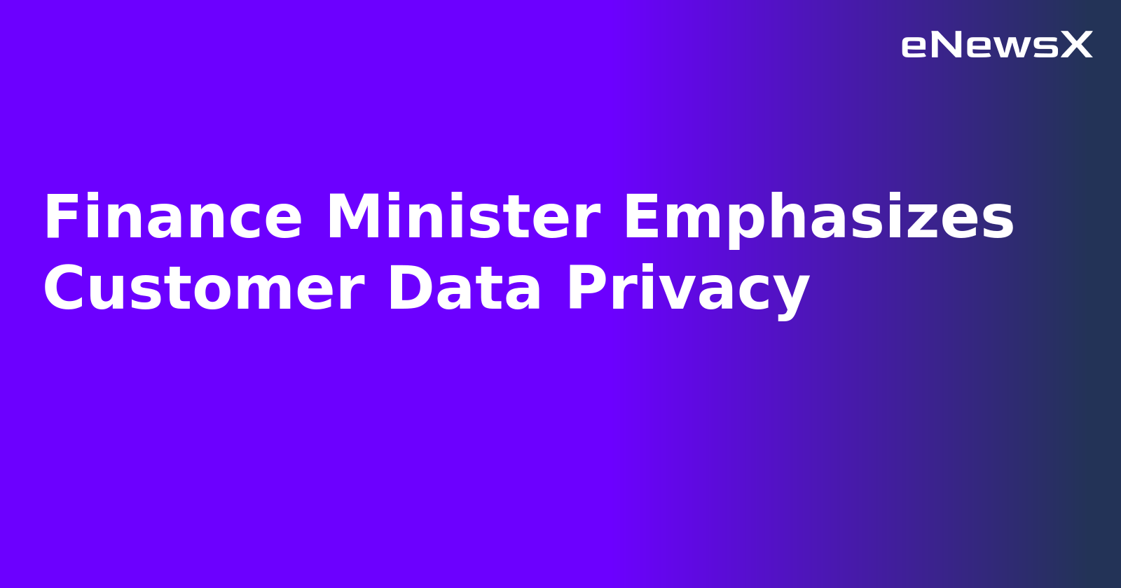 Finance Minister Emphasizes Customer Data Privacy.webp