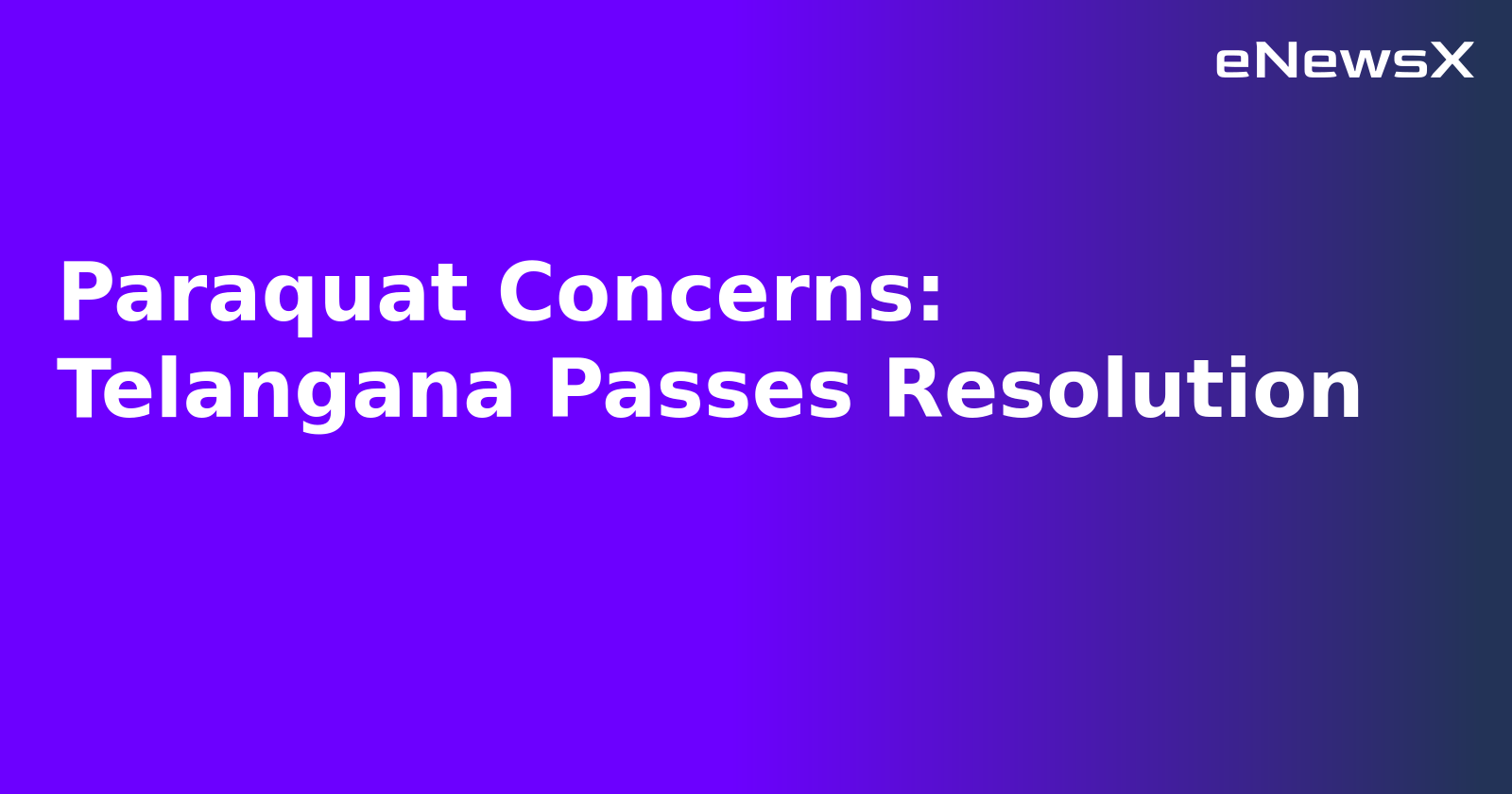 Paraquat Concerns: Telangana Passes Resolution.webp