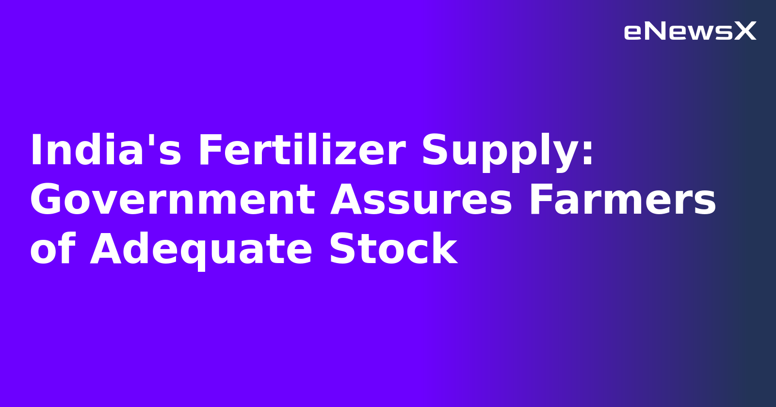 India's Fertilizer Supply: Government Assures Farmers of Adequate Stock.webp