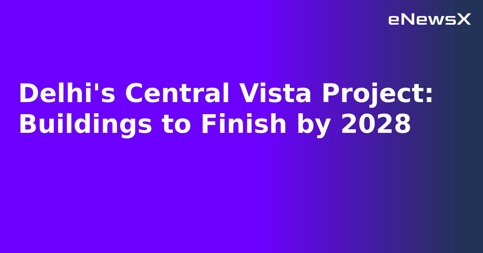 Delhi's Central Vista Project: Buildings to Finish by 2028.webp