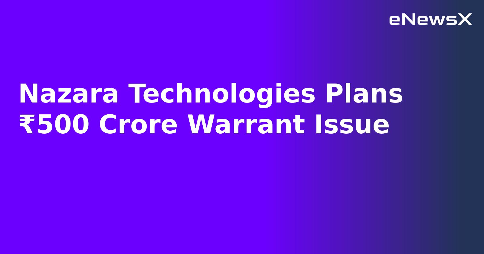 Nazara Technologies Plans ₹500 Crore Warrant Issue.webp