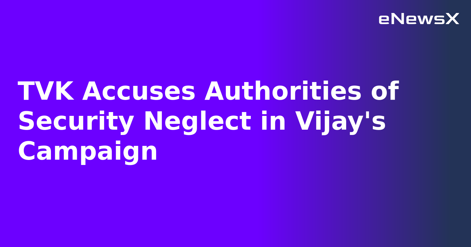 TVK Accuses Authorities of Security Neglect in Vijay's Campaign.webp