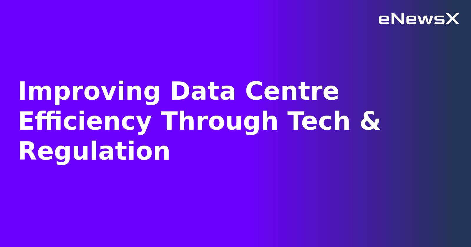 Improving Data Centre Efficiency Through Tech & Regulation.webp