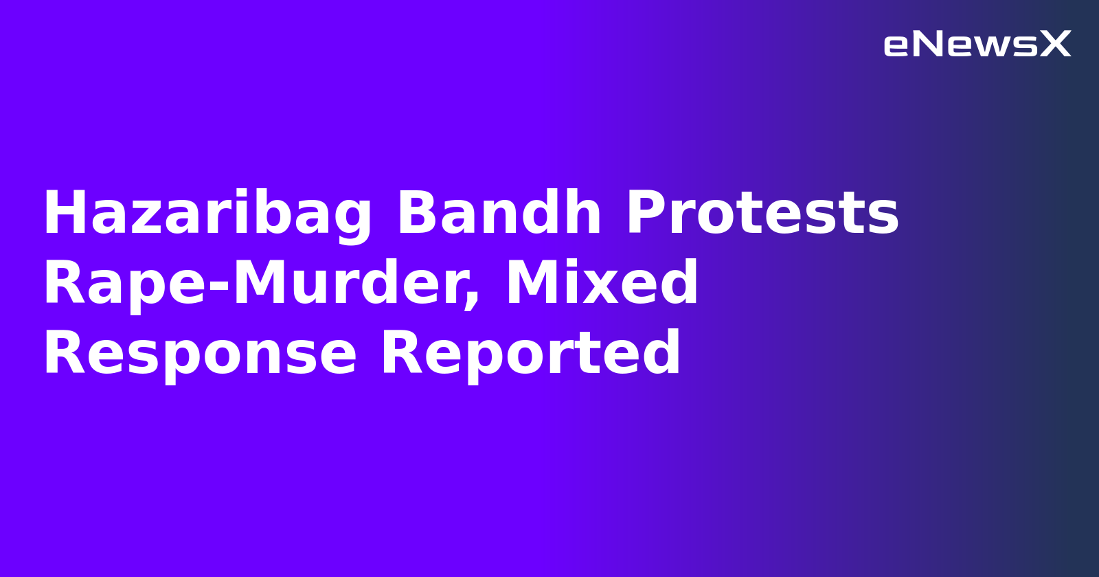 Hazaribag Bandh Protests Rape-Murder, Mixed Response Reported.webp