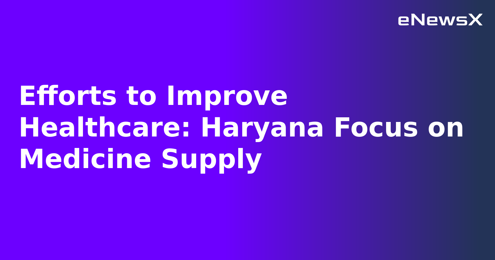 Efforts to Improve Healthcare: Haryana Focus on Medicine Supply.webp