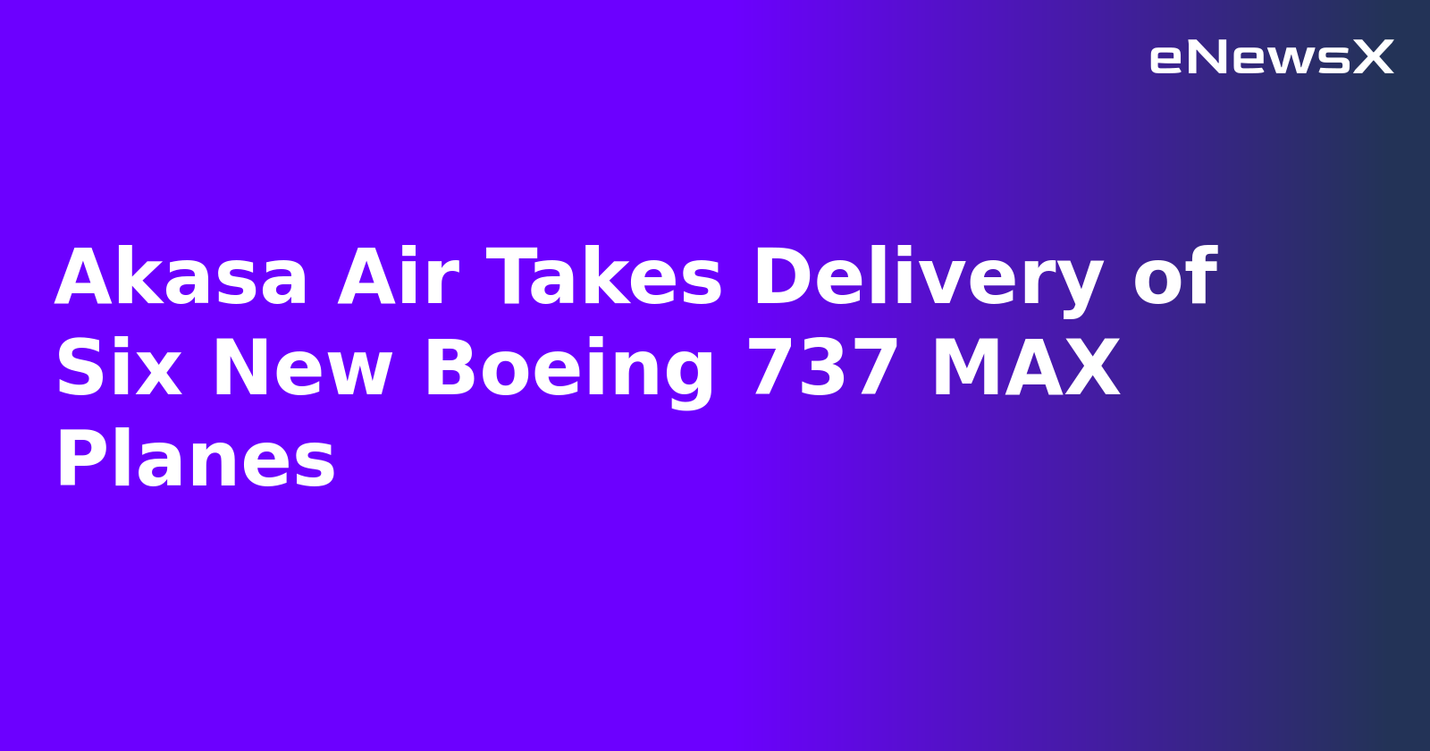 Akasa Air Takes Delivery of Six New Boeing 737 MAX Planes.webp