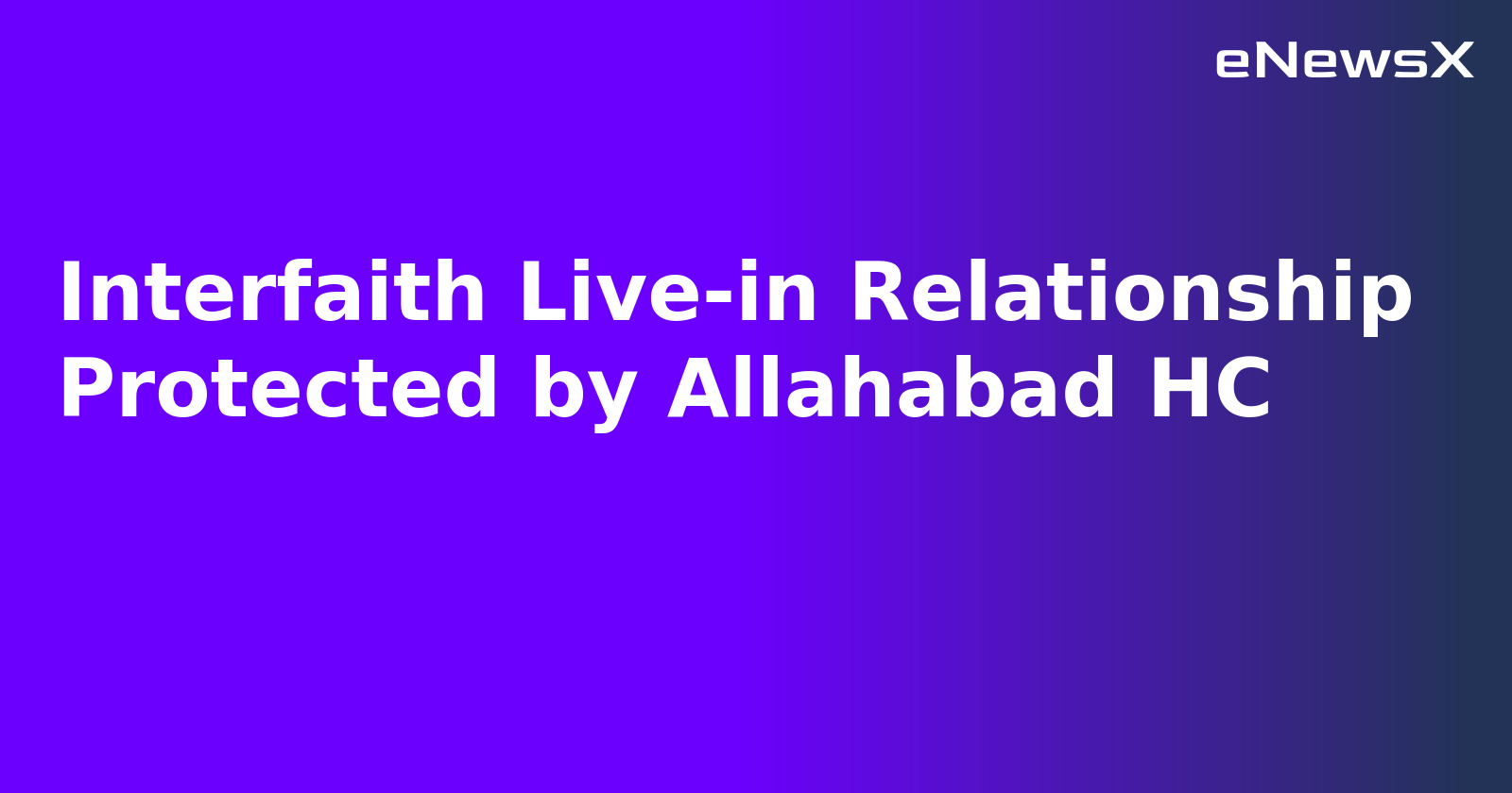 Interfaith Live-in Relationship Protected by Allahabad HC.webp