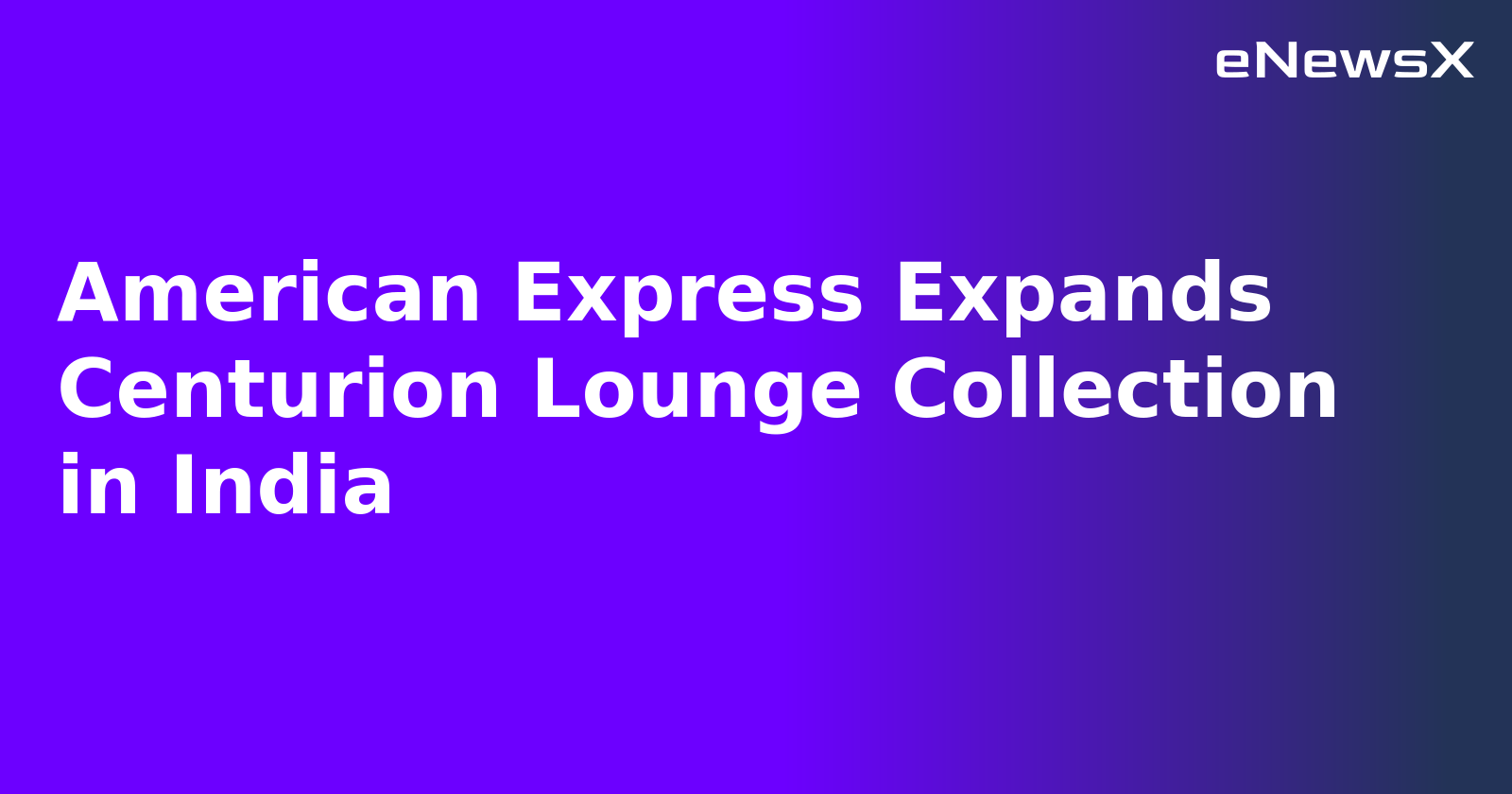 American Express Expands Centurion Lounge Collection in India.webp