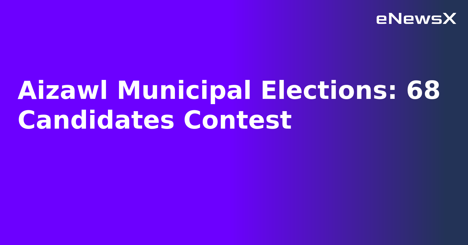 Aizawl Municipal Elections: 68 Candidates Contest.webp