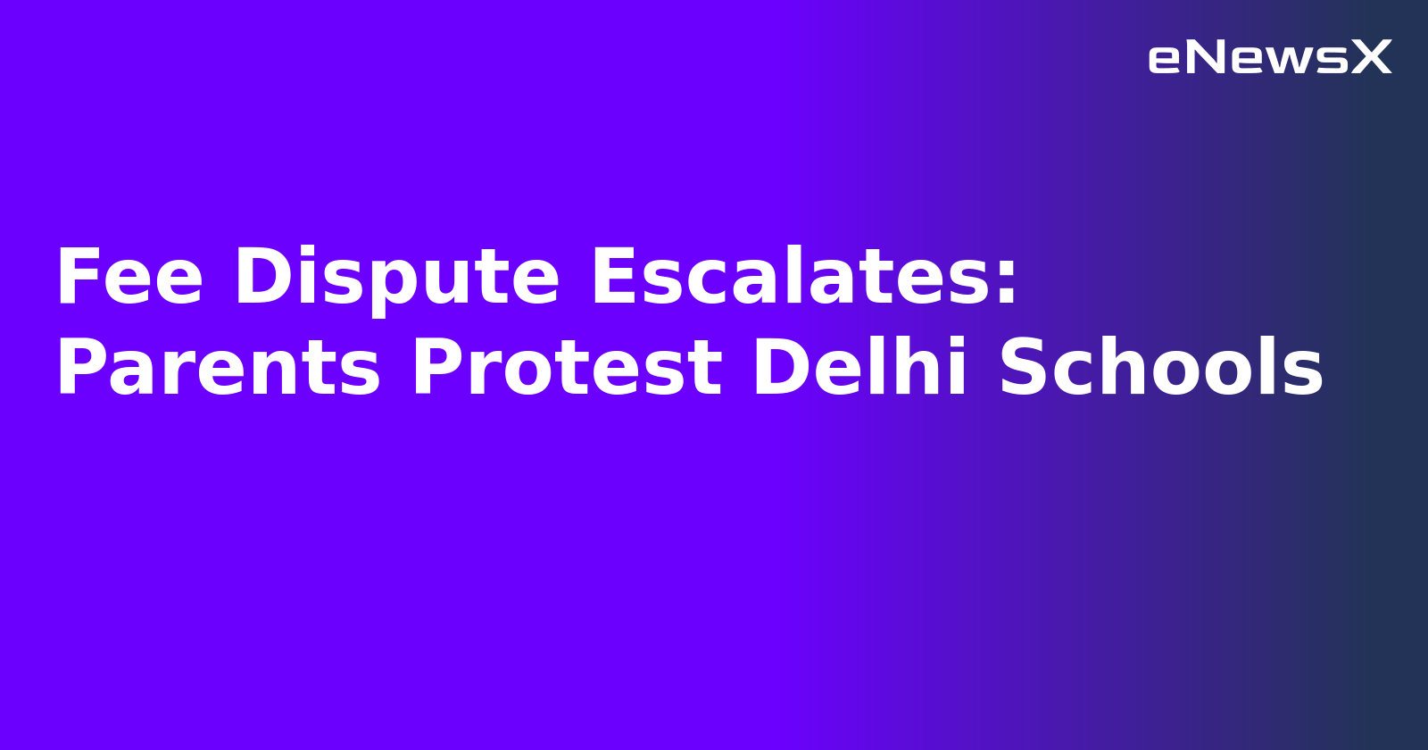 Fee Dispute Escalates: Parents Protest Delhi Schools.webp