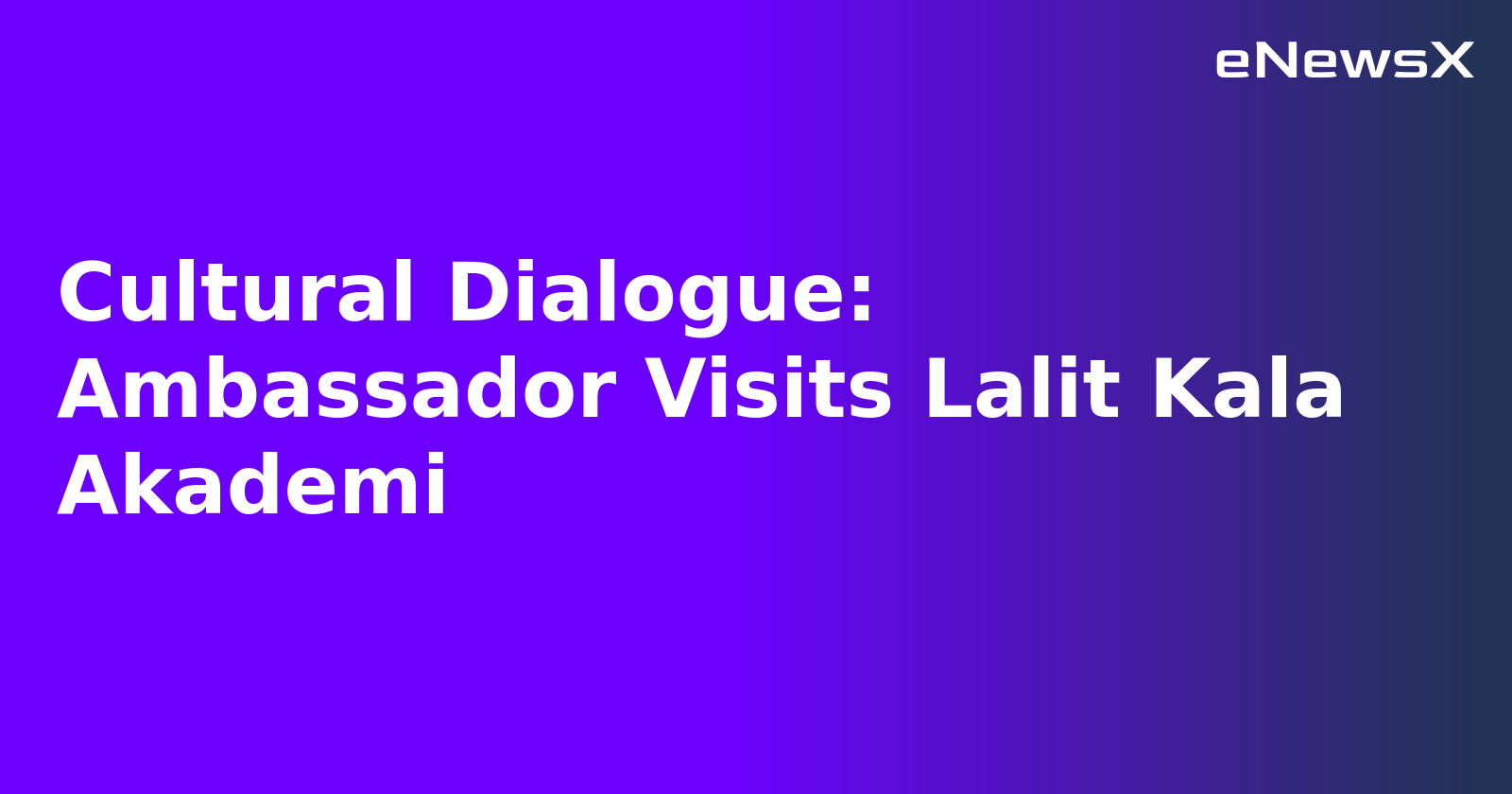 Cultural Dialogue: Ambassador Visits Lalit Kala Akademi.webp