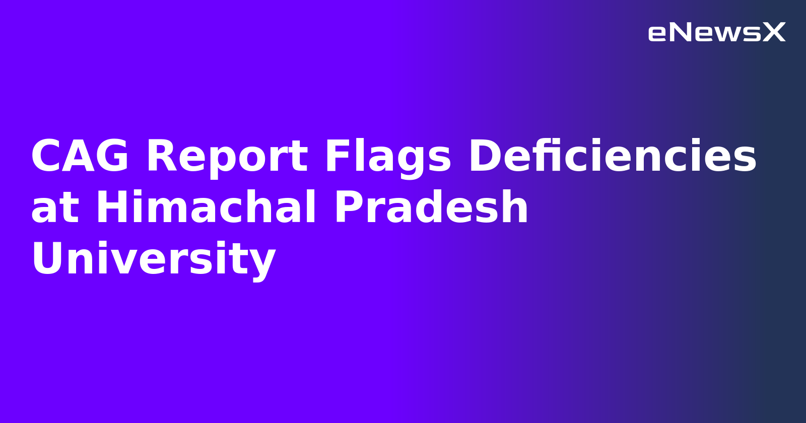 CAG Report Flags Deficiencies at Himachal Pradesh University.webp