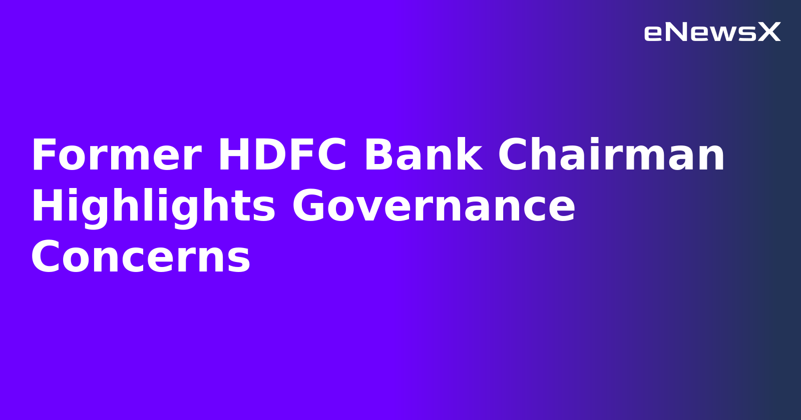Former HDFC Bank Chairman Highlights Governance Concerns.webp