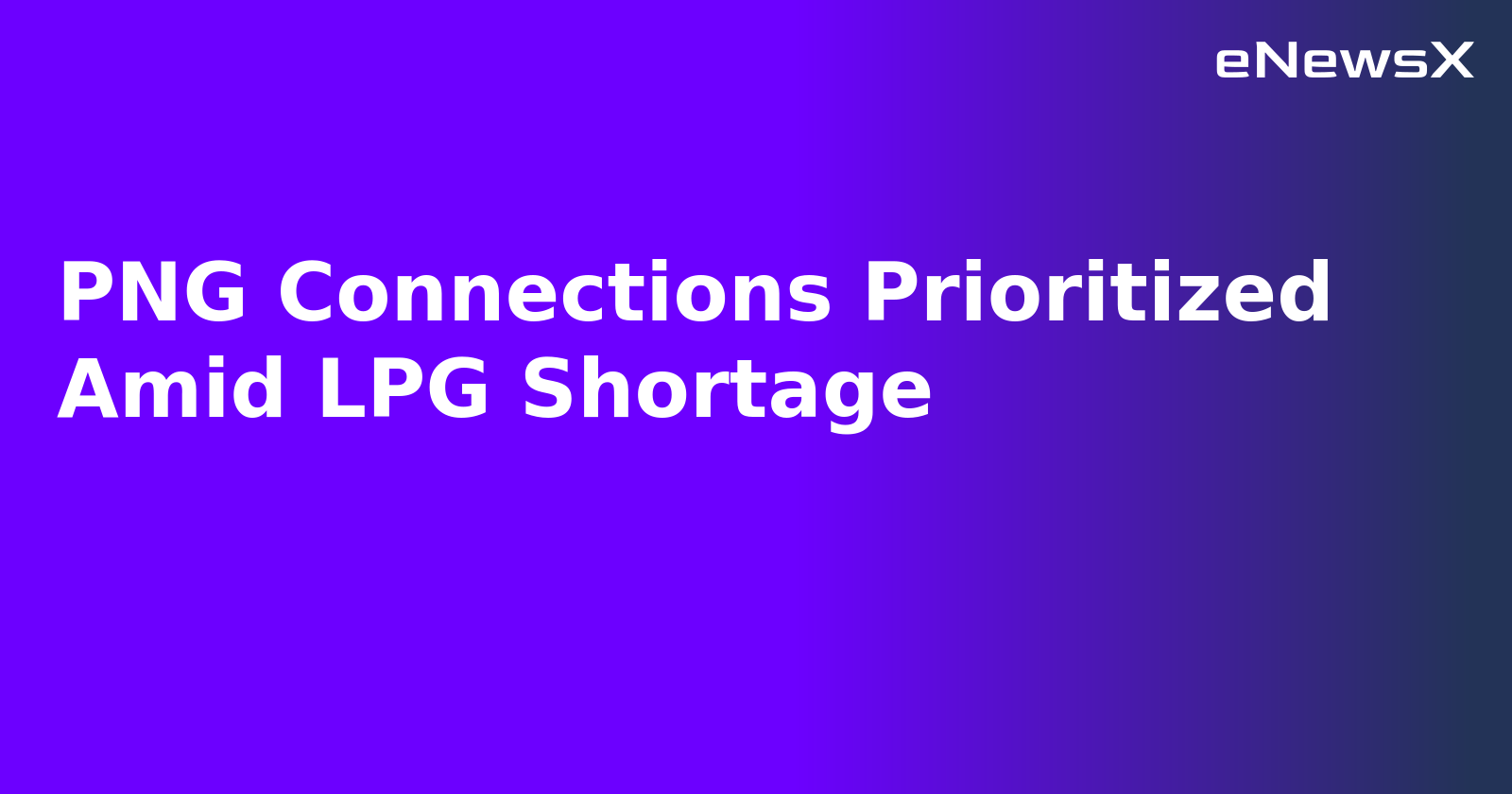PNG Connections Prioritized Amid LPG Shortage.webp