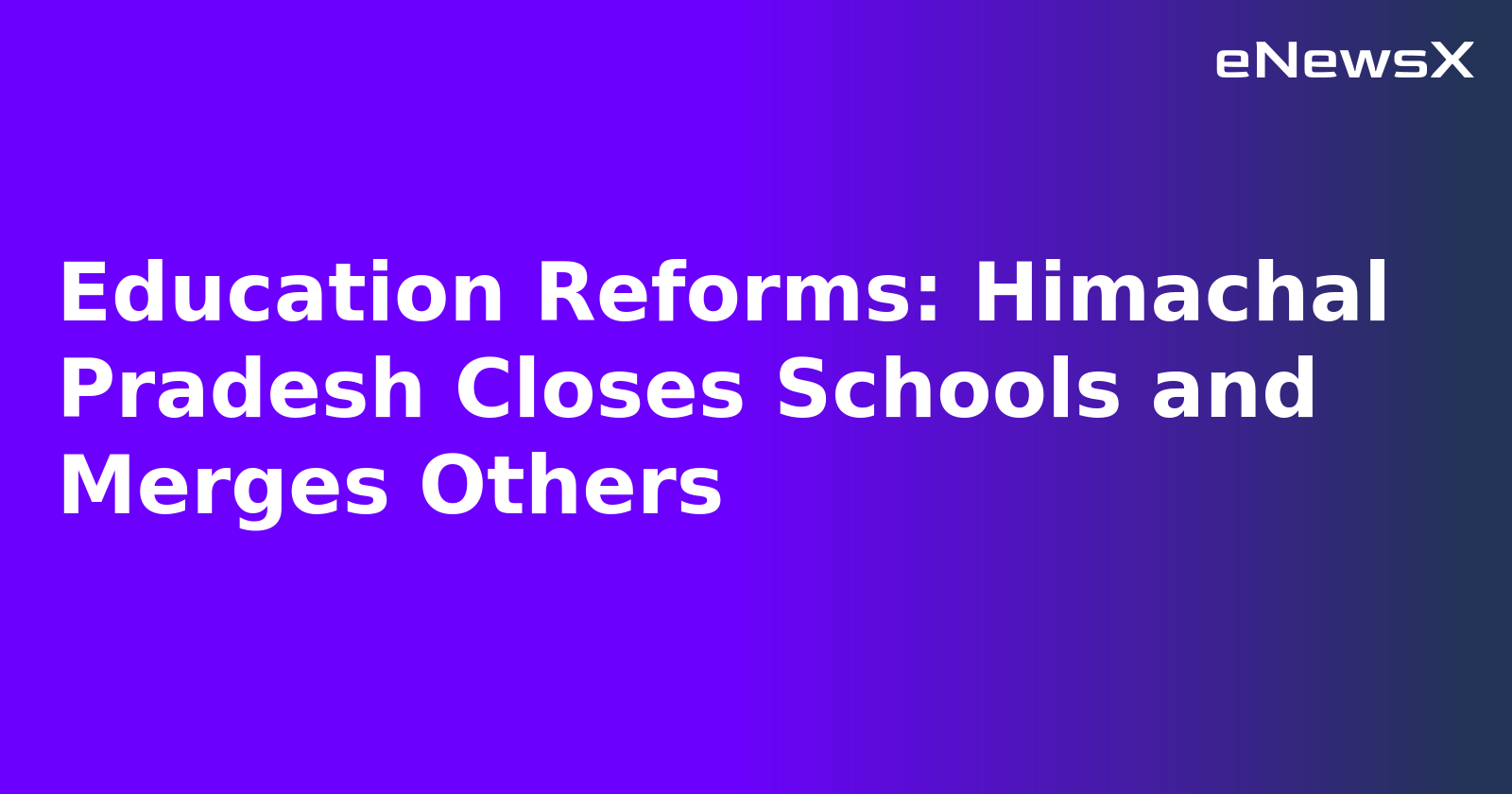 Education Reforms: Himachal Pradesh Closes Schools and Merges Others.webp