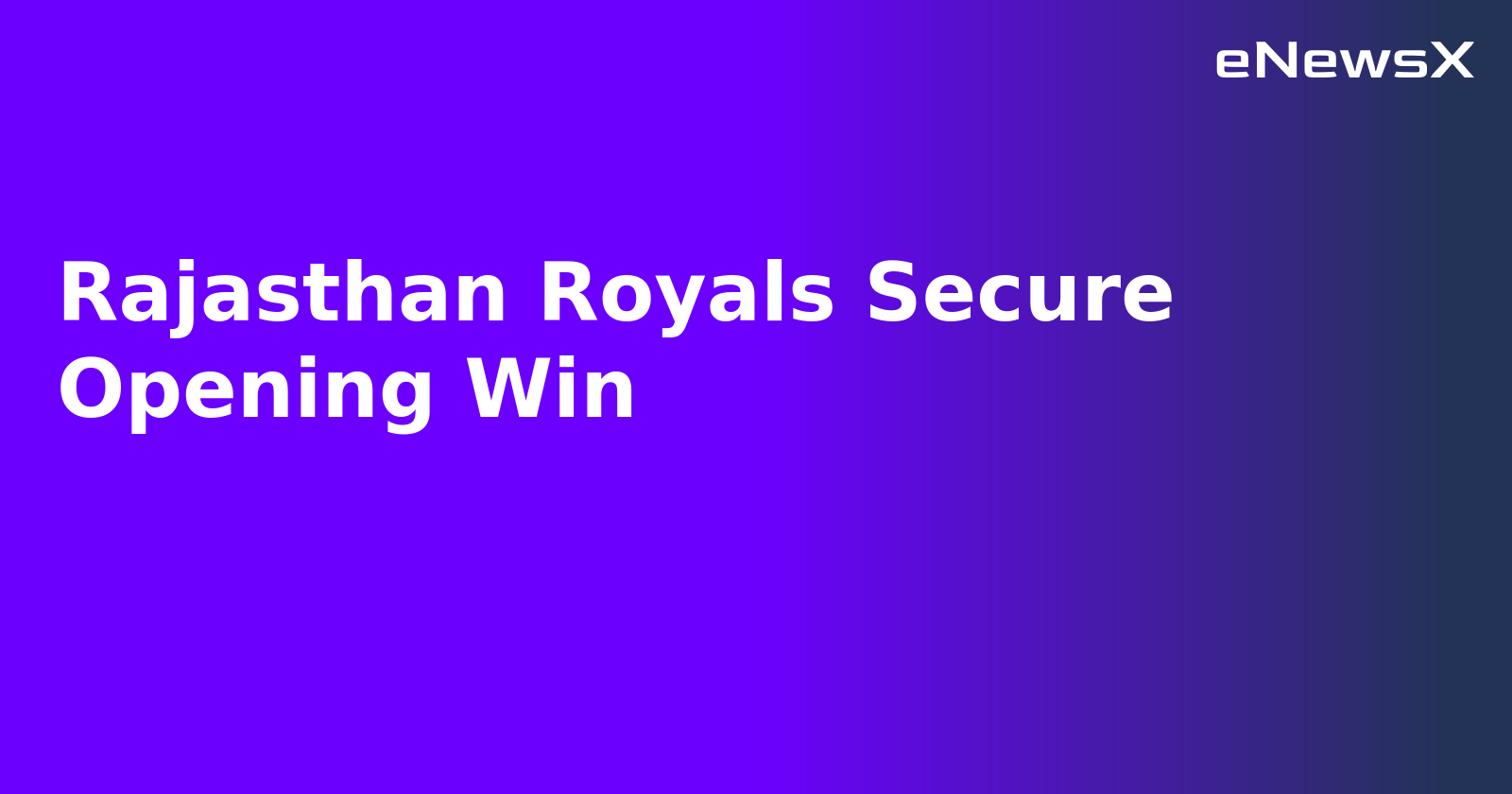 Rajasthan Royals Secure Opening Win.webp