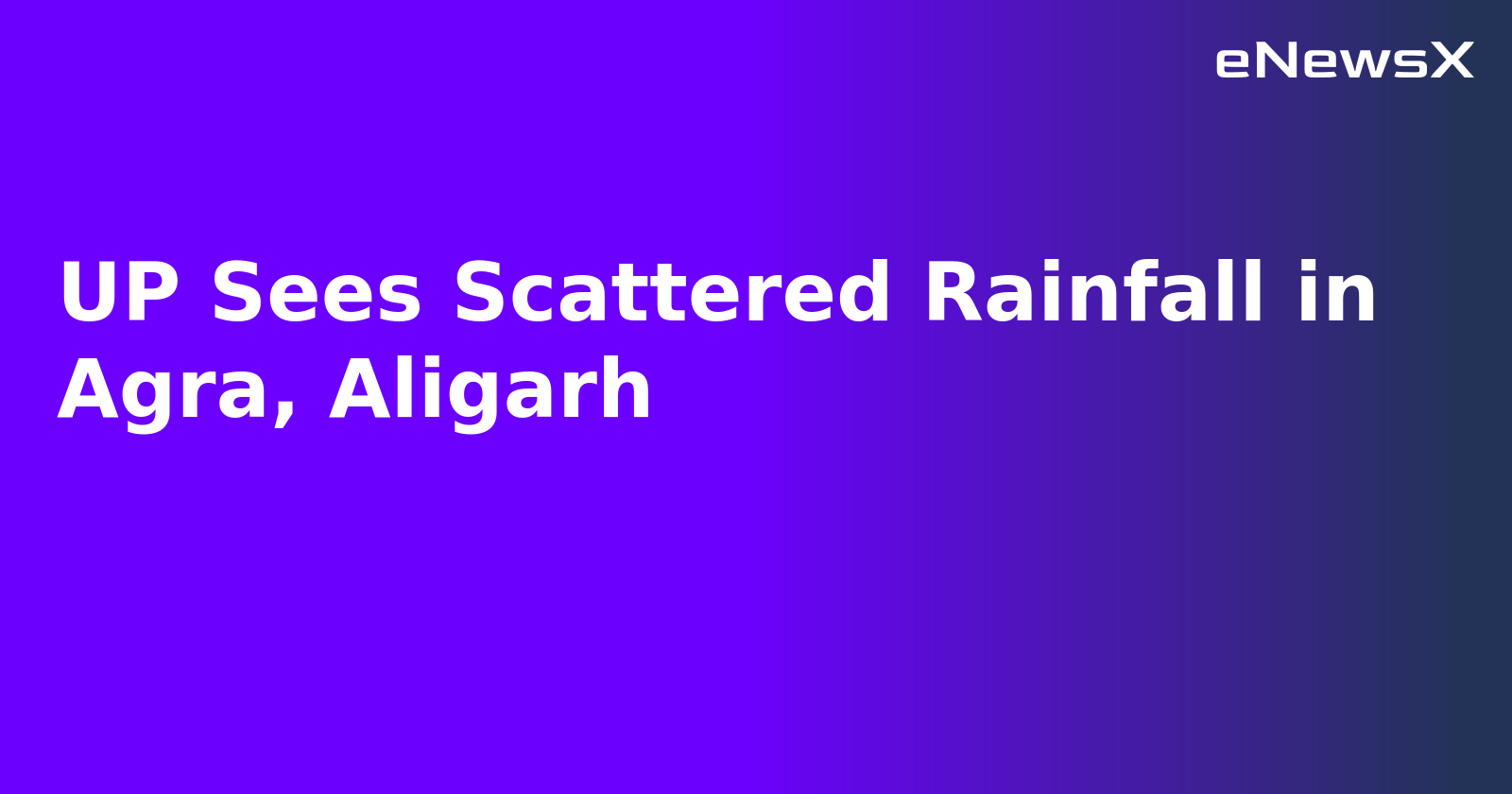 UP Sees Scattered Rainfall in Agra, Aligarh.webp