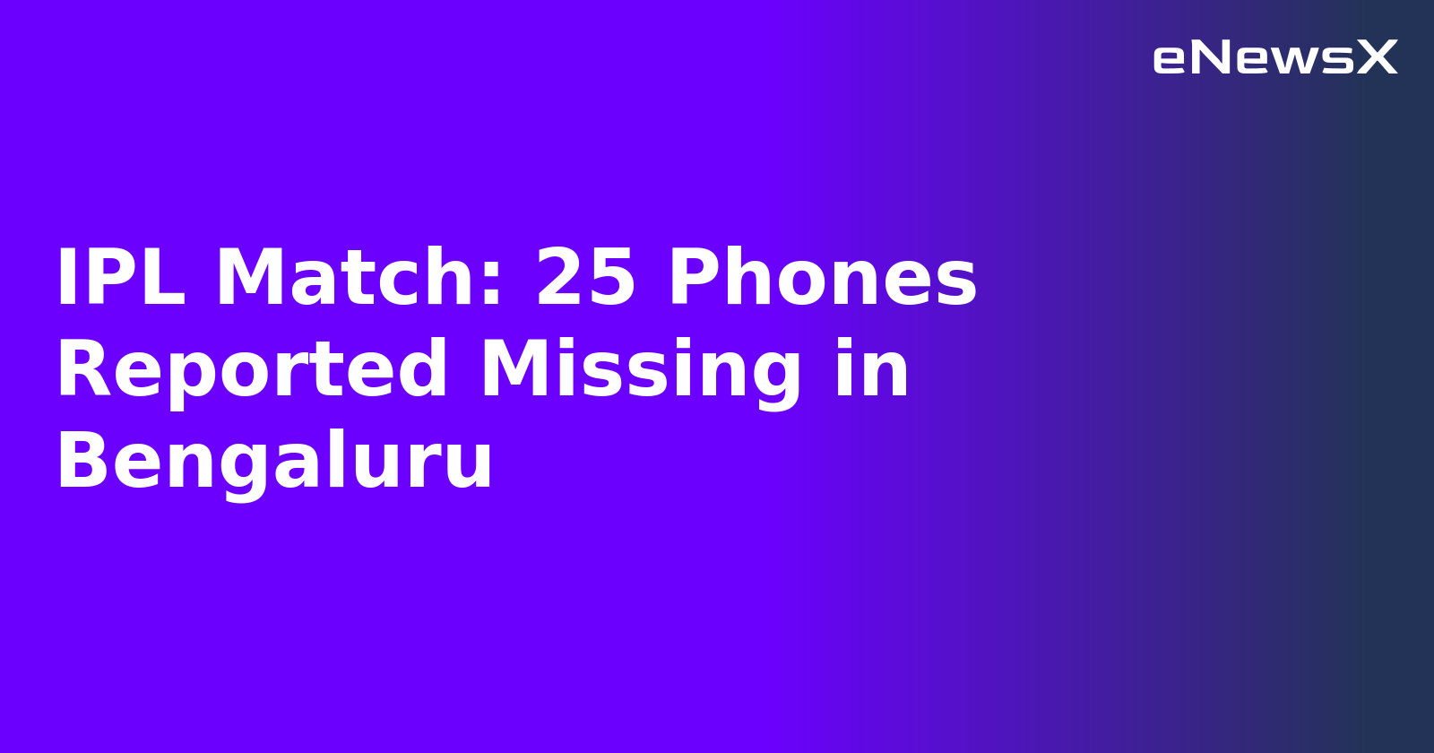 IPL Match: 25 Phones Reported Missing in Bengaluru.webp IPL Match: 25 Phones Reported Missing in Bengaluru.webp